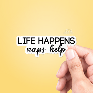 Life Happens Naps Help Sticker
