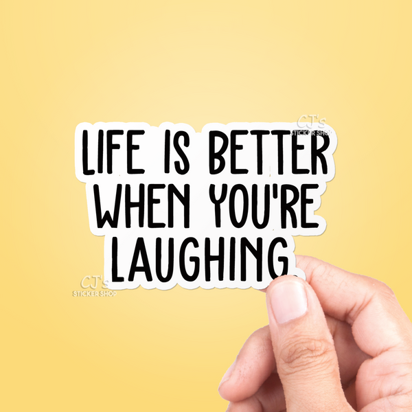 Life Is Better When You're Laughing Sticker