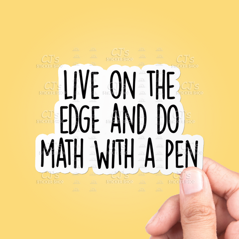 Live On The Edge And Do Math With A Pen Sticker