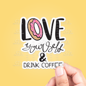 Love Yourself And Drink Coffee Sticker