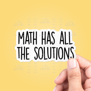 Math Has All The Solutions Sticker
