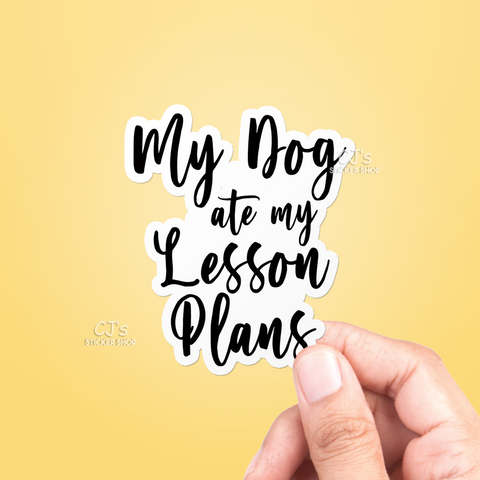 My Dog Ate My Lesson Plans Sticker