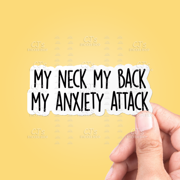 My Neck My Back My Anxiety Attack Sticker