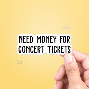 Need Money for Concert Tickets Sticker