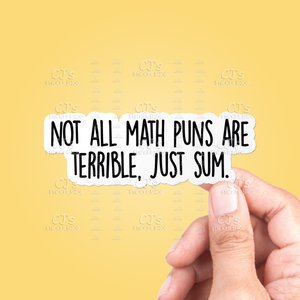Not All Math Puns Are Terrible Just Sum Sticker