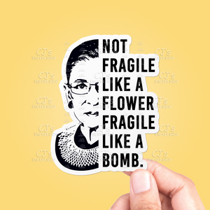 RBG Not Fragile Like A Flower Fragile Like A Bomb Sticker
