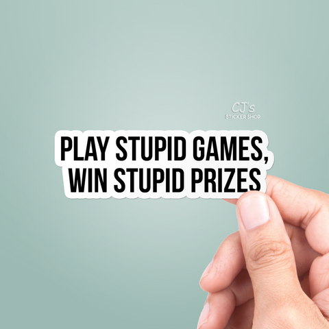 Play Stupid Games Win Stupid Prizes Sticker