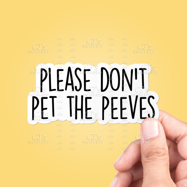 Please Don't Pet The Peeves Sticker