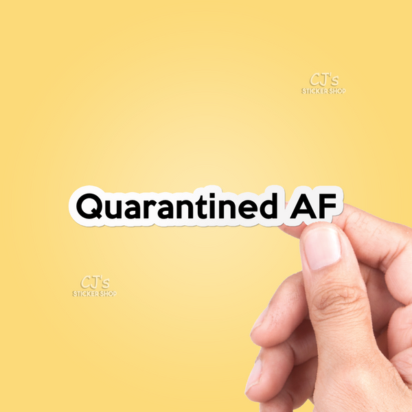 Quarantined AF Sticker