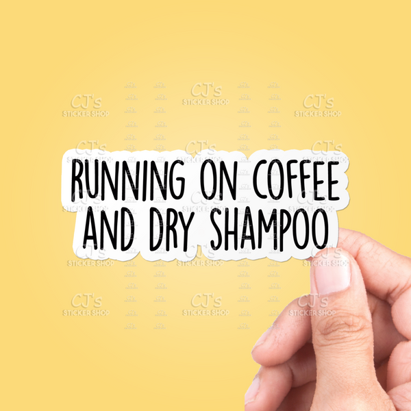 Running On Coffee And Dry Shampoo Sticker