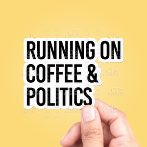 Running On Coffee And Politics Sticker