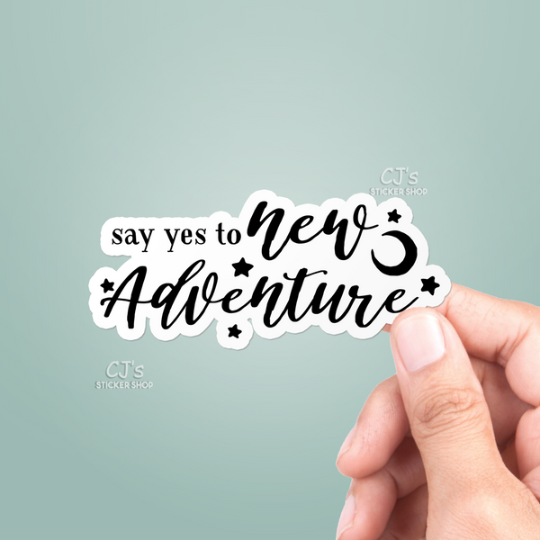 Say Yes To New Adventure Sticker