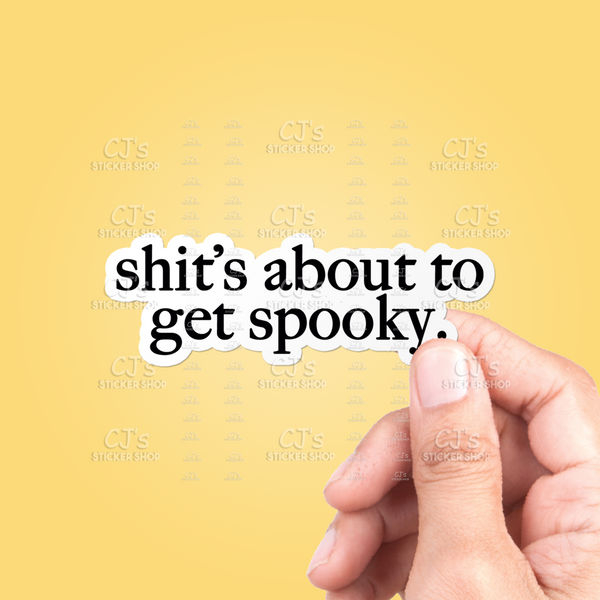 Shit's About To Get Spooky Sticker