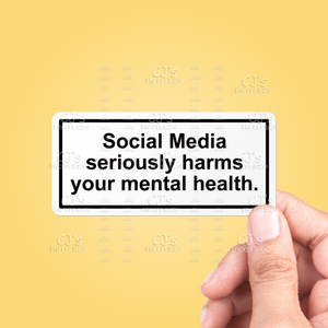 Social Media Seriously Harms Your Mental Health Sticker