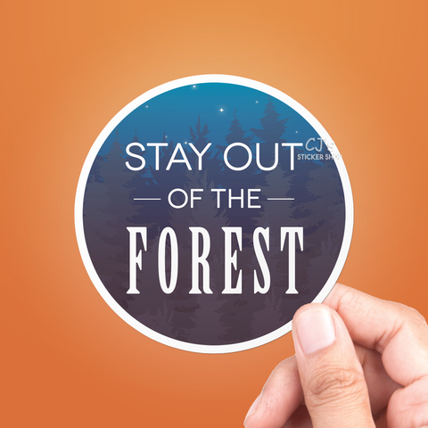 Stay Out Of The Forest Sticker