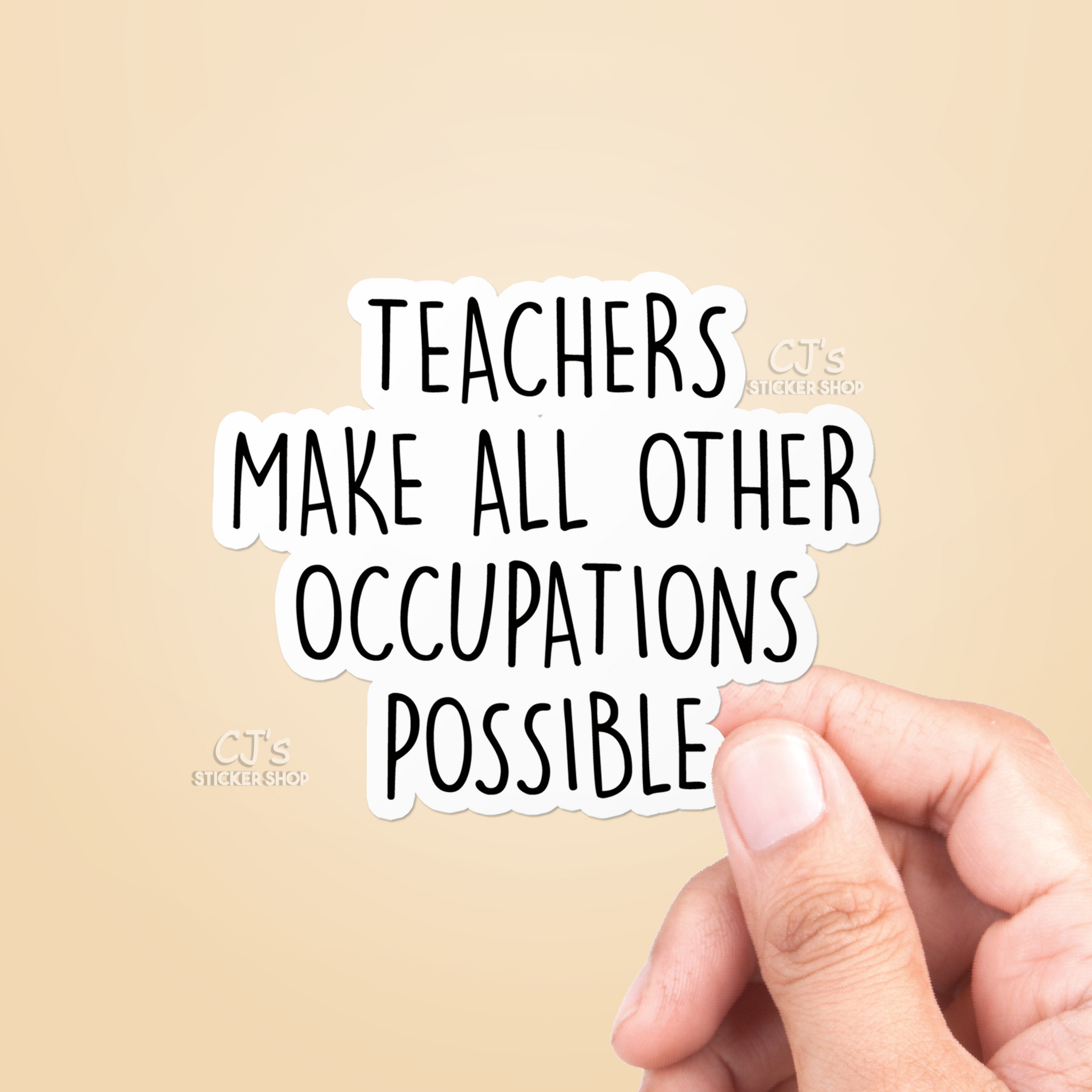 Teachers Make All The Other Occupations Possible Sticker