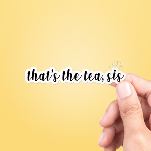 That's The Tea Sis Sticker