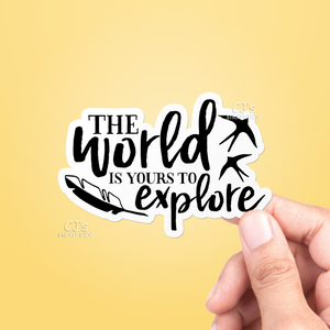 The World Is Yours To Explore Sticker