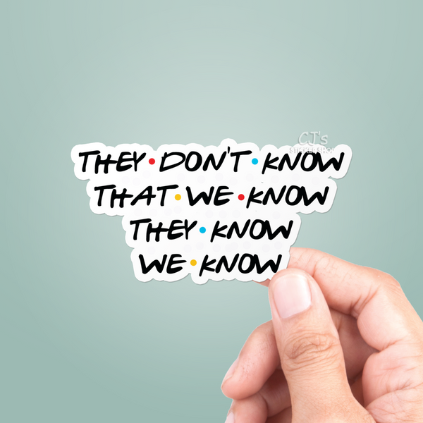They Don't Know Sticker