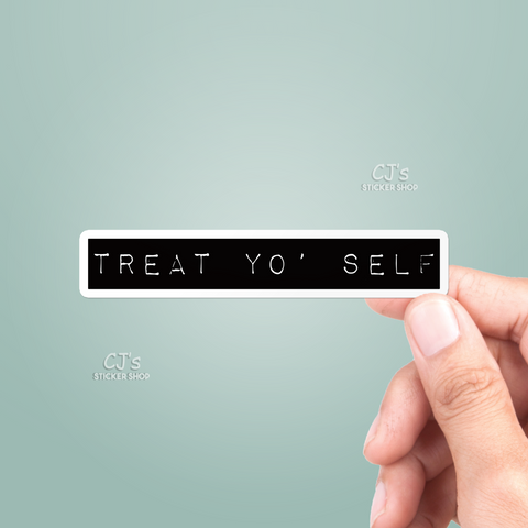 Treat Yo' Self Sticker