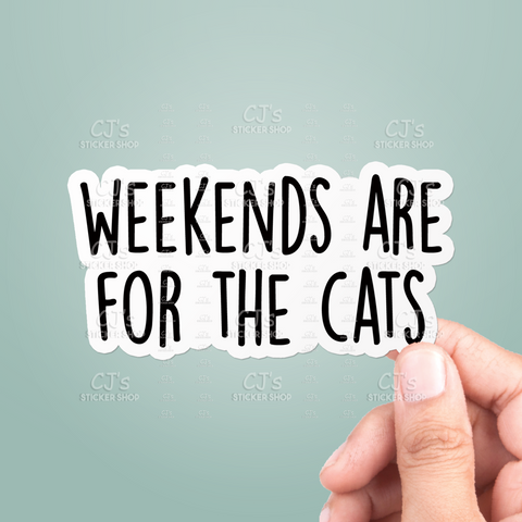 Weekends Are For The Cats Sticker