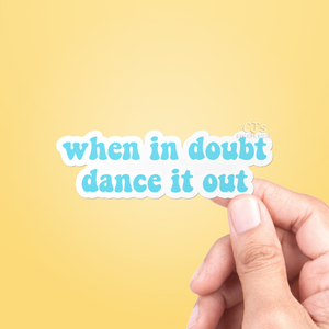 When In Doubt Dance It Out Sticker