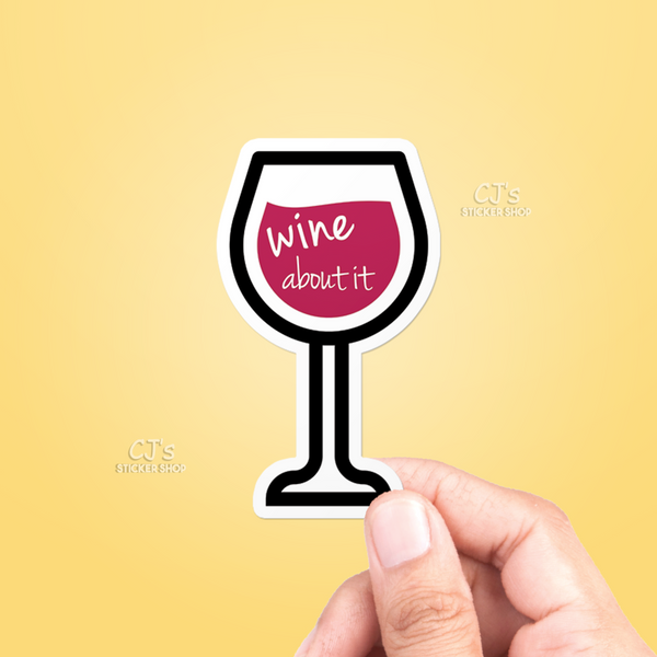Wine About It Sticker