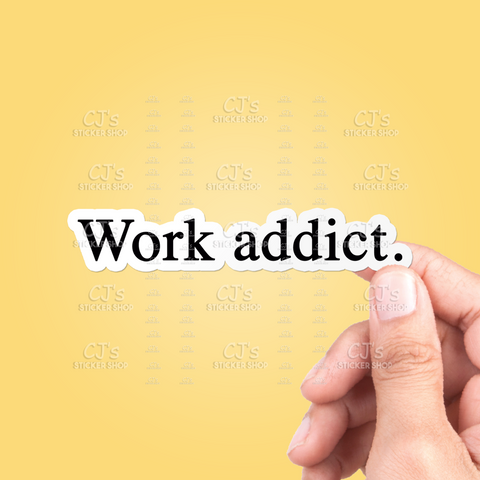 Work Addict Sticker