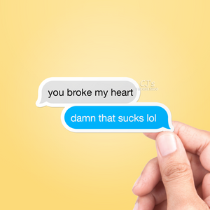 You Broke My Heart Sticker